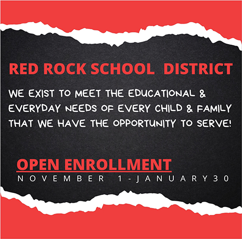 Red Rock School District - We exist to meet the educational & everyday needs of every child & family that we have the opportunity to serve! Open Enrolmement Nov 1-Jan 30