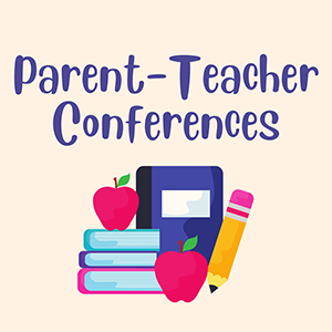 Parent Teacher Conferences reminder